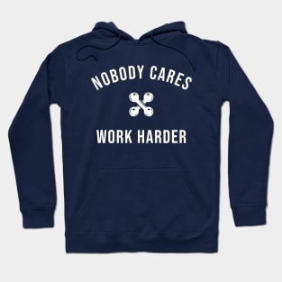 Nobody Cares Work Harder Hoodie